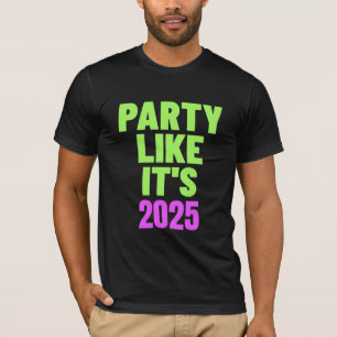 Party wie es ist 2025 Neujahr T-Shirt