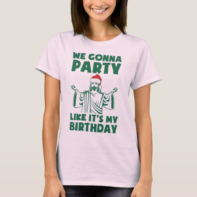 Party, wie es ist ein Weihnachtsgeburt T-Shirt (Vorderseite)