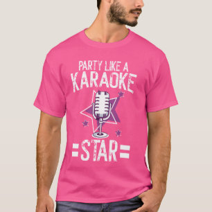 Party wie Karaoke Star Karaoke T-Shirt