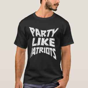 Party wie Patriots T-Shirt