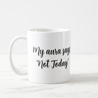 Pas aujourd'hui Aura Mug - Sip Breathe Block Répét