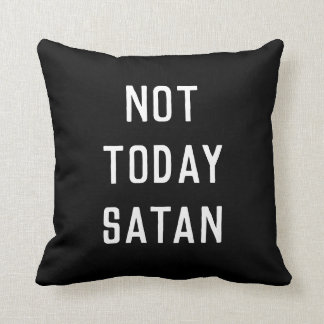 "PAS AUJOURD'HUI coussin de SATAN"