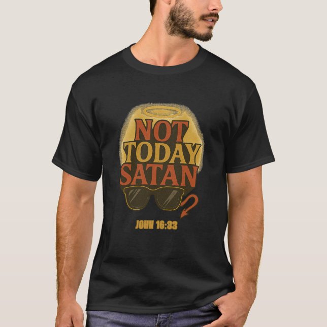 Pas aujourd'hui Satan" Humour chrétien T-Shirt - J (Devant)