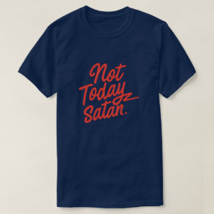 Pas aujourd'hui Satan T-Shirt