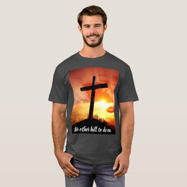 Pas D'Autre Colline À Mourir Sur Un T-shirt (Devant entier)