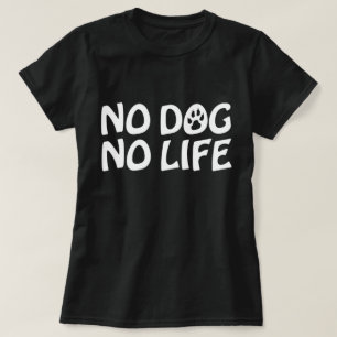 PAS DE CHIEN PAS DE T-shirt VIE