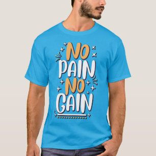 Pas de douleur pas de gain T-shirt