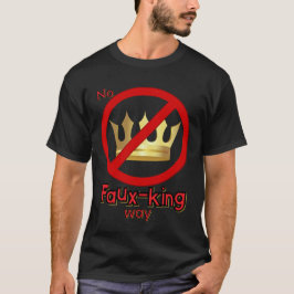 Pas de faux roi façon Pas de rois t-shirt