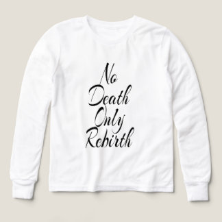 Pas de mort, seulement une renaissance, chemise bl