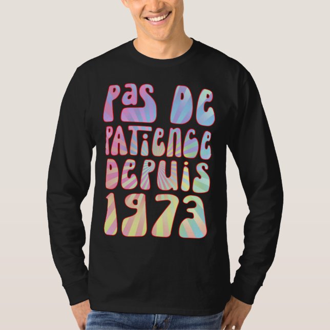 Pas De Patience Depuis 1973 Ans 50 Anniversaire Ré T-Shirt (Vorderseite)