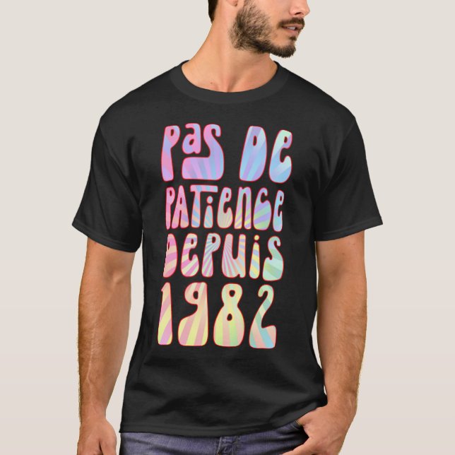 Pas De Patience Depuis 1982 41 Ans Anniversaire Ré T-Shirt (Vorderseite)