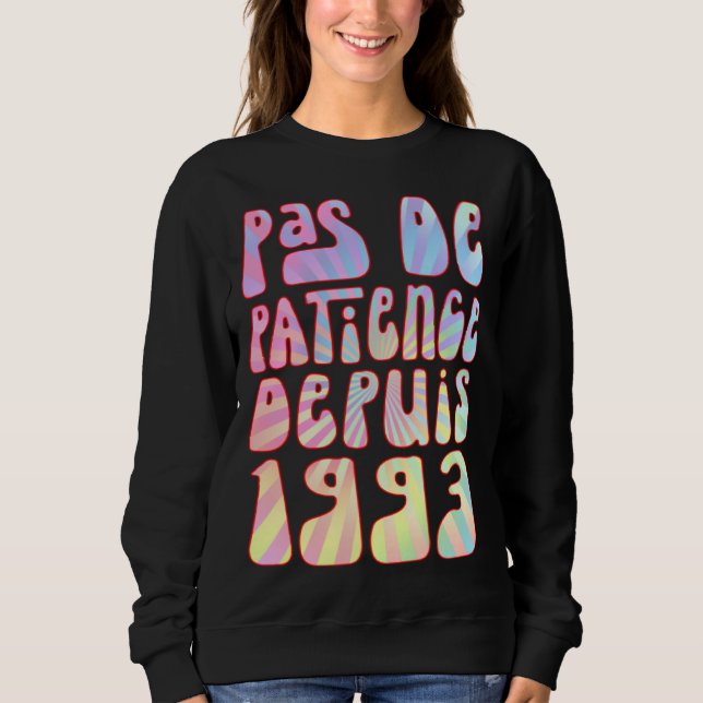 Pas De Patience Depuis 1993 Ans 30 Anniversaire Ré Sweatshirt (Vorderseite)