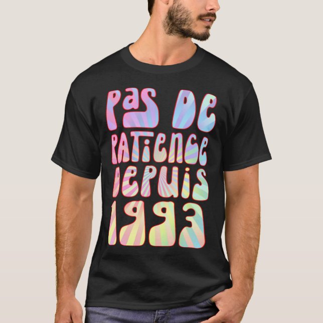 Pas De Patience Depuis 1993 Ans 30 Anniversaire Ré T-Shirt (Vorderseite)