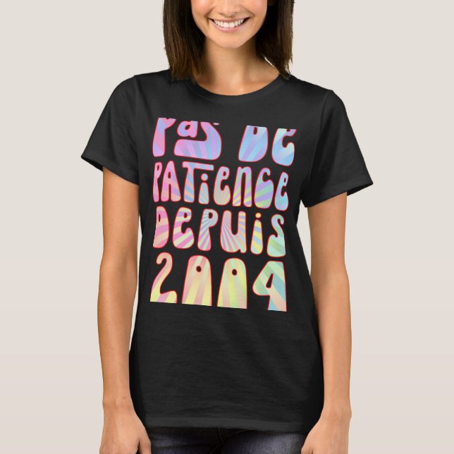 Pas De Patience Depuis 2004 19 Ans Anniversaire Ré T-Shirt (Vorderseite)