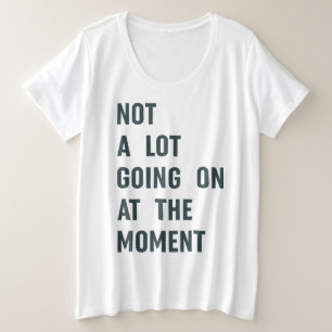 Pas grand-chose sur The Moment Trendy Saying T-S