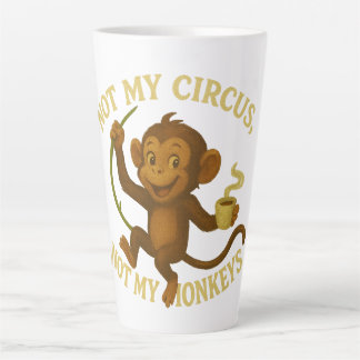 Pas mon cirque pas mes singes Latte Mug