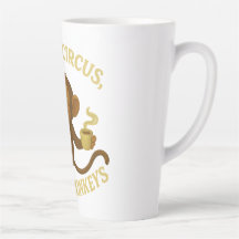 Pas mon cirque pas mes singes Latte Mug