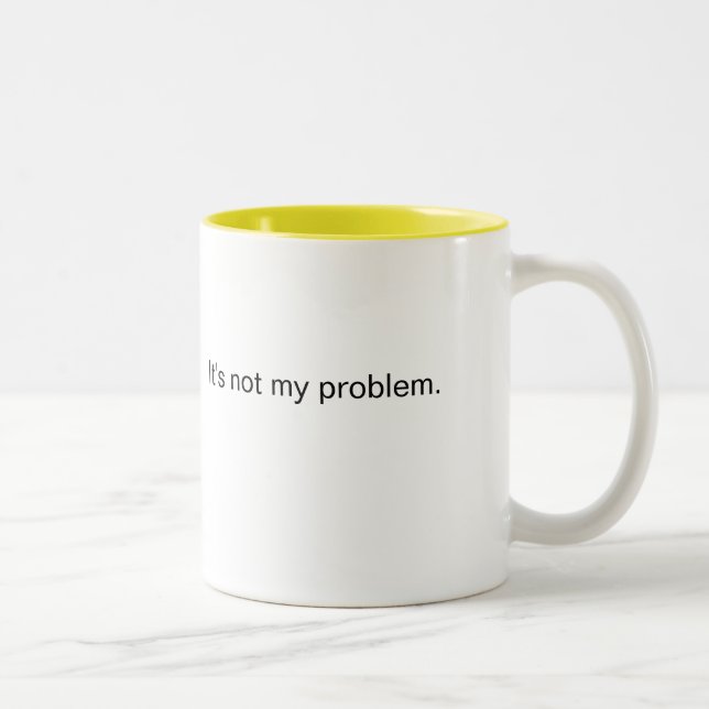 Pas mon problème tasse de café (Droit)