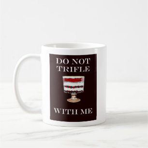 PAS TRIFLE AVEC MOI LA TASSE