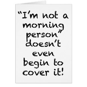 Pas une personne du matin