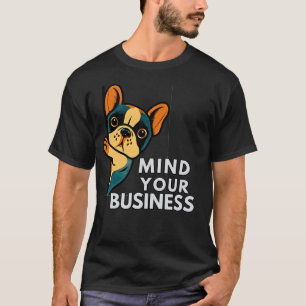 Pass Auf, Was Du Tust Französische Bulldogge Lus T-Shirt