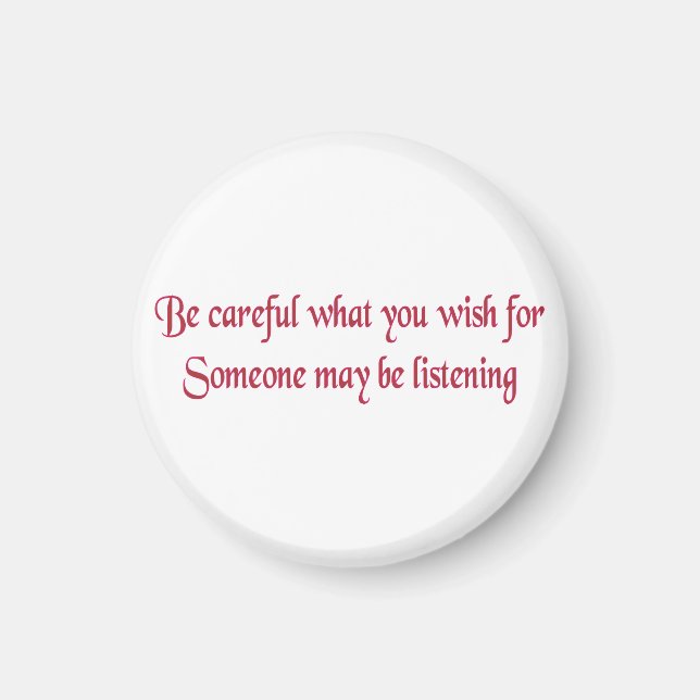 Pass auf, was du willst.. magnet (Vorne)