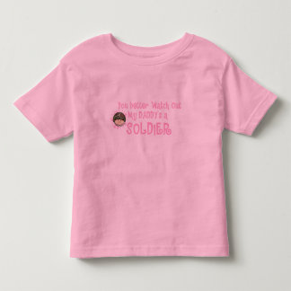 Pass besser auf, mein Papa ist Soldat (Mädchen) Kleinkind T-shirt