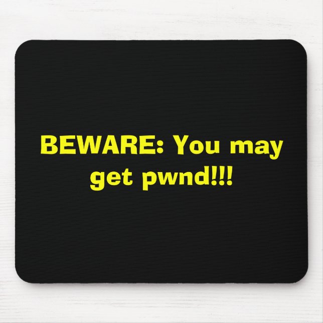 PASSEN Sie auf: Sie können pwnd erhalten!!! Mousepad (Vorne)
