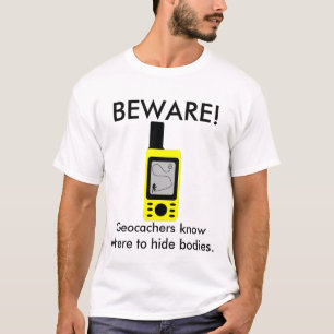 PASSEN Sie auf! , Wissen Geocachers, wo man Körpe T-Shirt