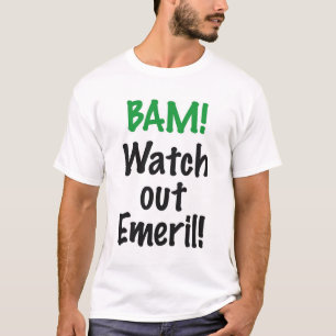 Passen Sie heraus Emeril auf! T-Shirt