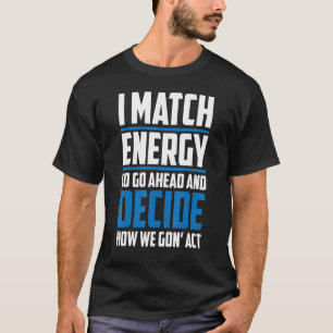 Passend zu Ihrer Energie, die ich mit Energie verg T-Shirt