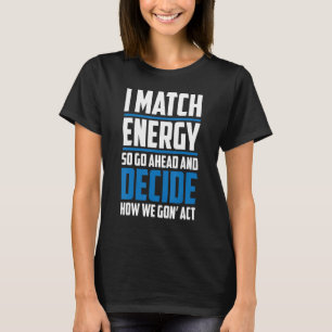 Passend zu Ihrer Energie, die ich mit Energie verg T-Shirt