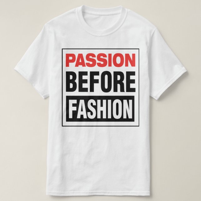 Passion Before Fashion T-Shirt (Design vorne)