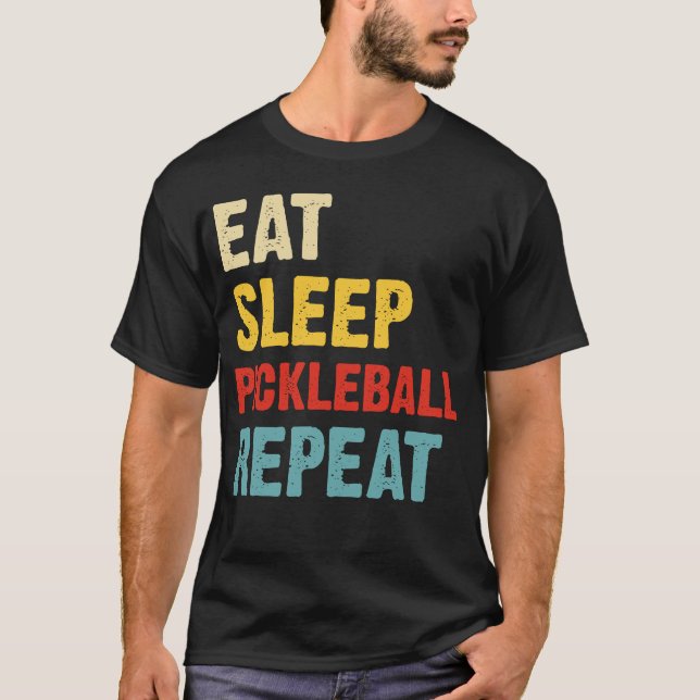 Passion bei Pickleball: Essen, schlafen, wiederhol T-Shirt (Vorderseite)