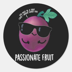 Passionate Fruit Funny Passion Fruit Pun Dark BG Runder Aufkleber