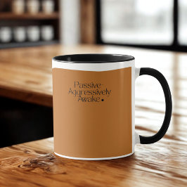 Passiv aggressiv Tasse wecken - Funny Coffee Cup