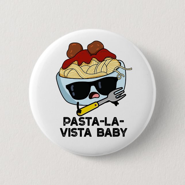 Pasta-la-vista Baby Funny Food Pasta Pun Button (Vorderseite)