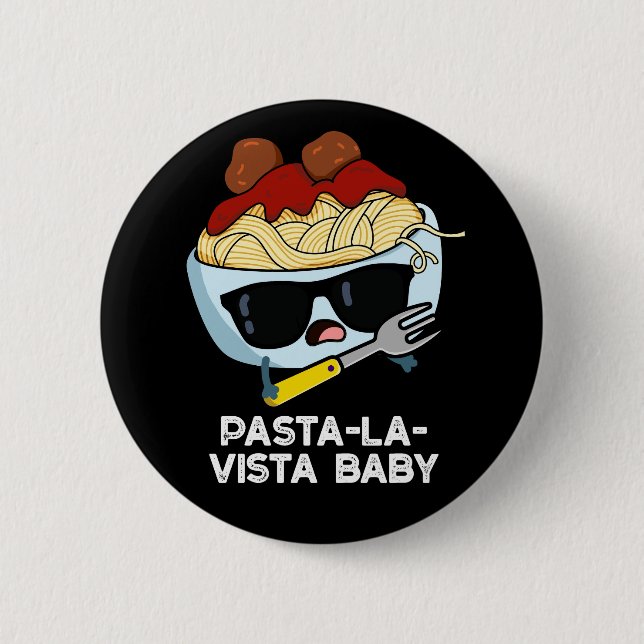 Pasta-la-vista Baby Funny Food Pasta Pun Dark BG Button (Vorderseite)
