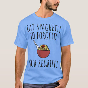 Pasta Lover essen Spaghetti nach Forgetti Ihre Reg T-Shirt