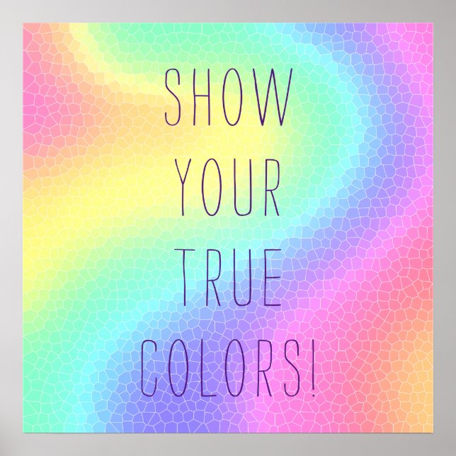 Pastel Rainbow "Zeige deine wahren Farben!" Poster (Vorne)