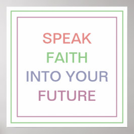 Pastel Speak Faith Into Your Future Bold Quote Poster