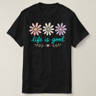 Pastell-Gänseblümchen-Blumen, Life Is Good-Blume, T-Shirt