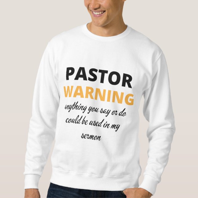 Pastor warnt alles, was Sie sagen oder tun bl Sweatshirt (Vorderseite)