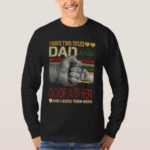 Pate für Männer Ich habe zwei Titel Vater und Godf T-Shirt