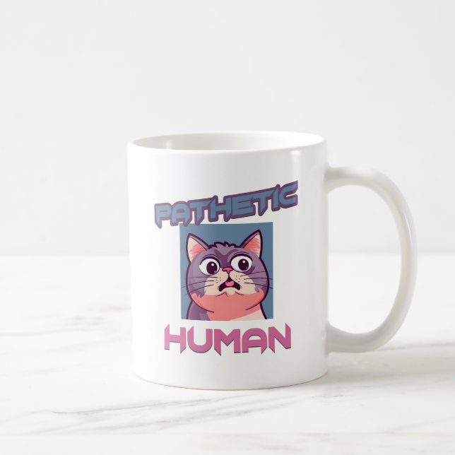 Pathetic Human - Funny Cat Design Kaffeetasse (Rechts)
