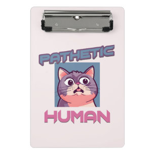 Pathetic Human - Funny Cat Design Mini Klemmbrett