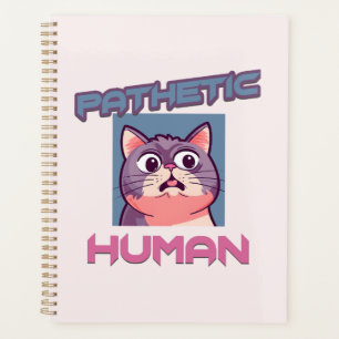Pathetic Human - Funny Cat Design Planer