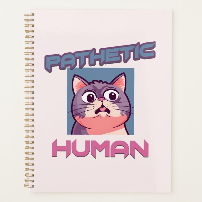 Pathetic Human - Funny Cat Design Planer (Vorderseite)
