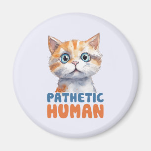 Pathetischer Mensch - Sarcastic Cat Design Magnet