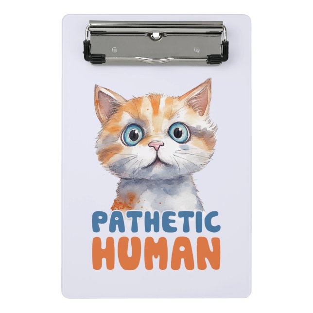 Pathetischer Mensch - Sarcastic Cat Design Mini Klemmbrett (Vorderseite)